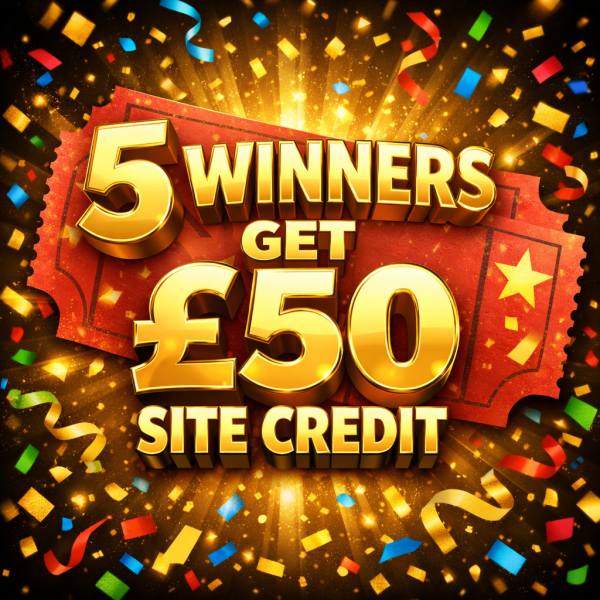 5 WINNERS TAKE £50 SITE CREDIT 🎟️