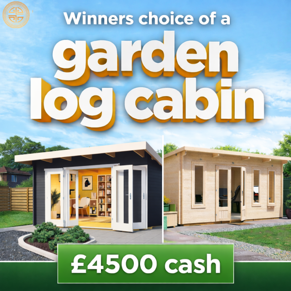 WIN A LOG CABIN OF YOUR CHOICE OR £4500 🏡
